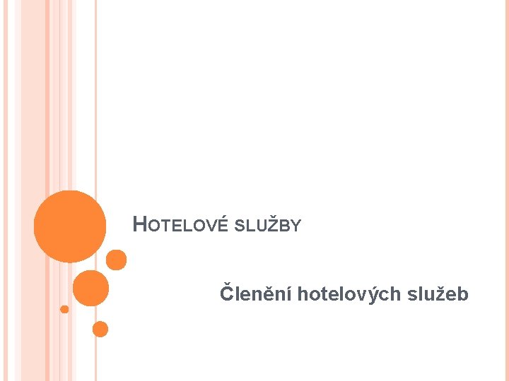 HOTELOVÉ SLUŽBY Členění hotelových služeb 