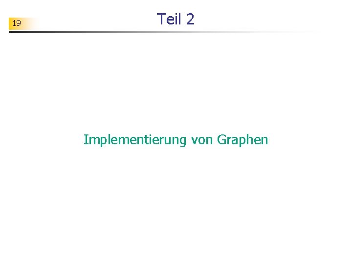 19 Teil 2 Implementierung von Graphen 