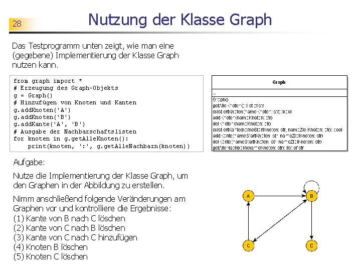 28 Nutzung der Klasse Graph Das Testprogramm unten zeigt, wie man eine (gegebene) Implementierung