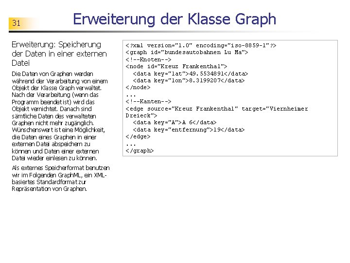 31 Erweiterung der Klasse Graph Erweiterung: Speicherung der Daten in einer externen Datei Die