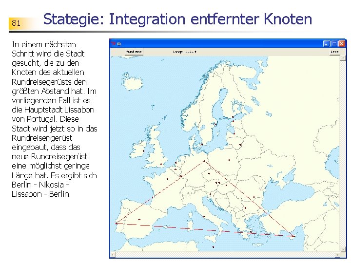 81 Stategie: Integration entfernter Knoten In einem nächsten Schritt wird die Stadt gesucht, die
