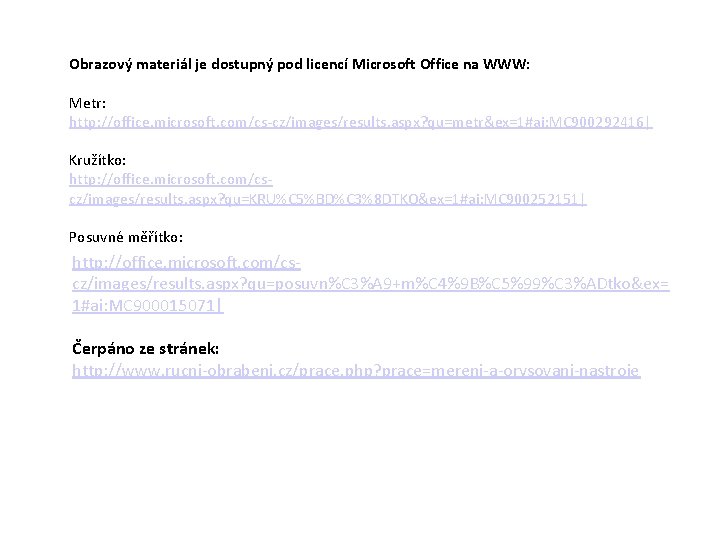 Obrazový materiál je dostupný pod licencí Microsoft Office na WWW: Metr: http: //office. microsoft.