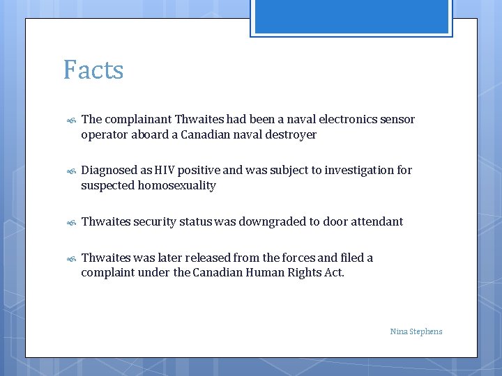 Facts The complainant Thwaites had been a naval electronics sensor operator aboard a Canadian