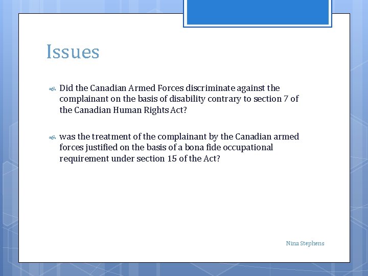 Issues Did the Canadian Armed Forces discriminate against the complainant on the basis of