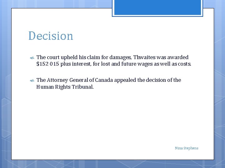 Decision The court upheld his claim for damages, Thwaites was awarded $152 015 plus