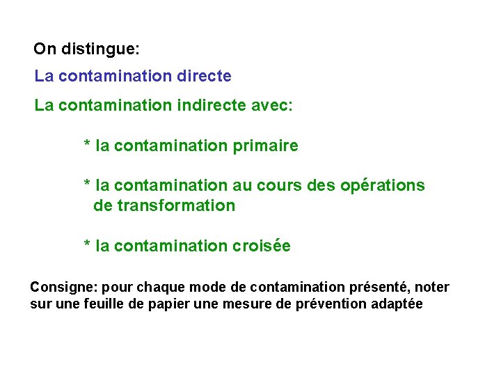 On distingue: La contamination directe La contamination indirecte avec: * la contamination primaire *