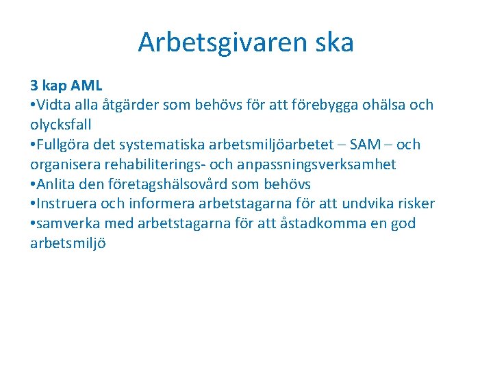 Arbetsgivaren ska 3 kap AML • Vidta alla åtgärder som behövs för att förebygga