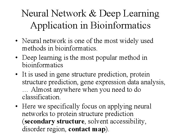 Neural Network & Deep Learning Application in Bioinformatics • Neural network is one of