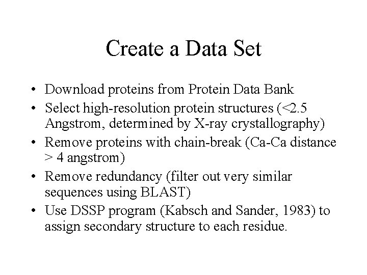 Create a Data Set • Download proteins from Protein Data Bank • Select high-resolution