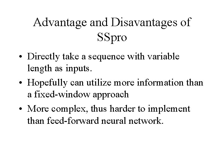 Advantage and Disavantages of SSpro • Directly take a sequence with variable length as