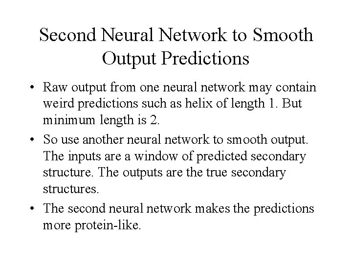 Second Neural Network to Smooth Output Predictions • Raw output from one neural network