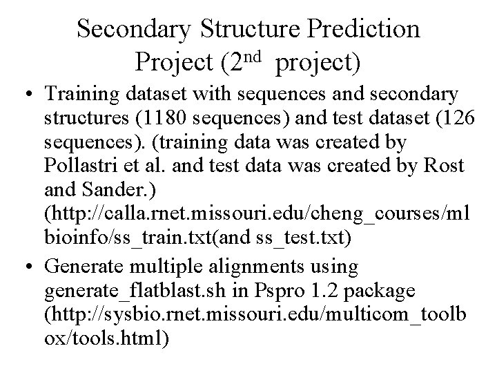 Secondary Structure Prediction Project (2 nd project) • Training dataset with sequences and secondary