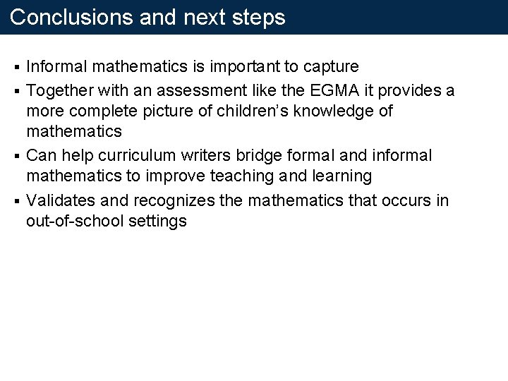 Conclusions and next steps Informal mathematics is important to capture § Together with an