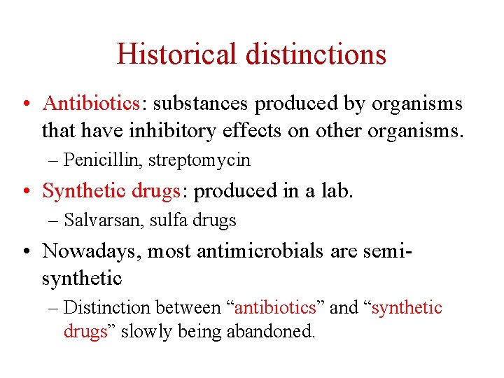 Historical distinctions • Antibiotics: substances produced by organisms that have inhibitory effects on other