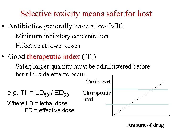 Selective toxicity means safer for host • Antibiotics generally have a low MIC –