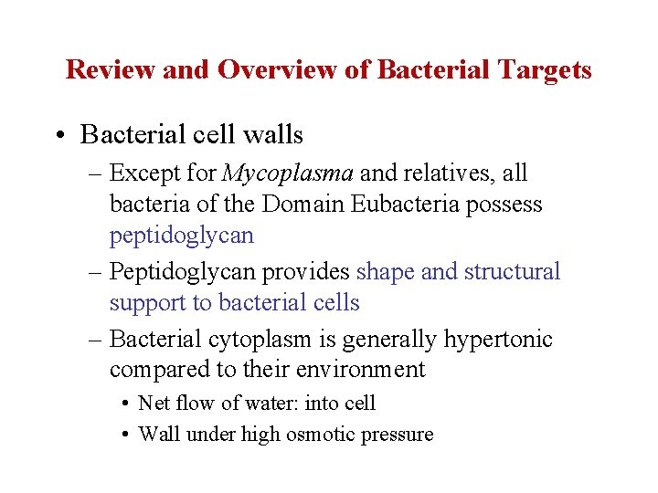 Review and Overview of Bacterial Targets • Bacterial cell walls – Except for Mycoplasma