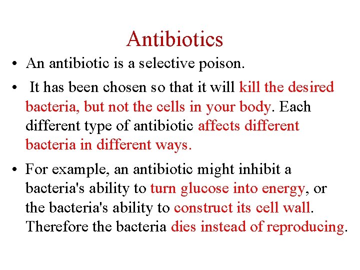 Antibiotics • An antibiotic is a selective poison. • It has been chosen so