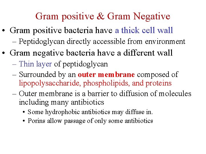 Gram positive & Gram Negative • Gram positive bacteria have a thick cell wall
