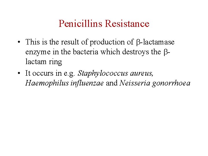 Penicillins Resistance • This is the result of production of b-lactamase enzyme in the