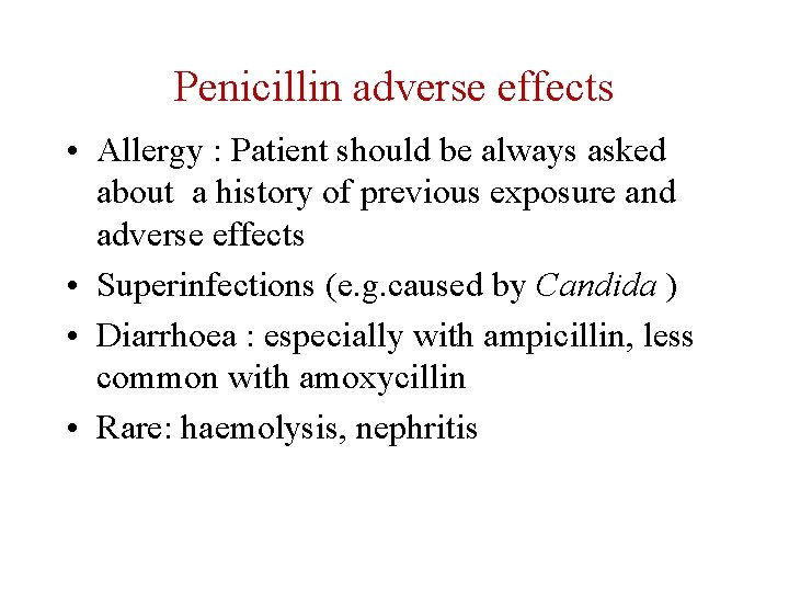 Penicillin adverse effects • Allergy : Patient should be always asked about a history