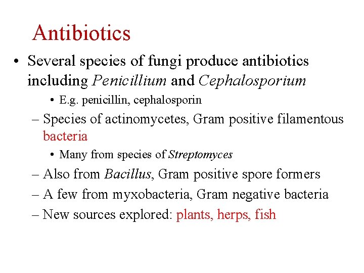 Antibiotics • Several species of fungi produce antibiotics including Penicillium and Cephalosporium • E.