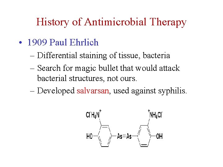 History of Antimicrobial Therapy • 1909 Paul Ehrlich – Differential staining of tissue, bacteria