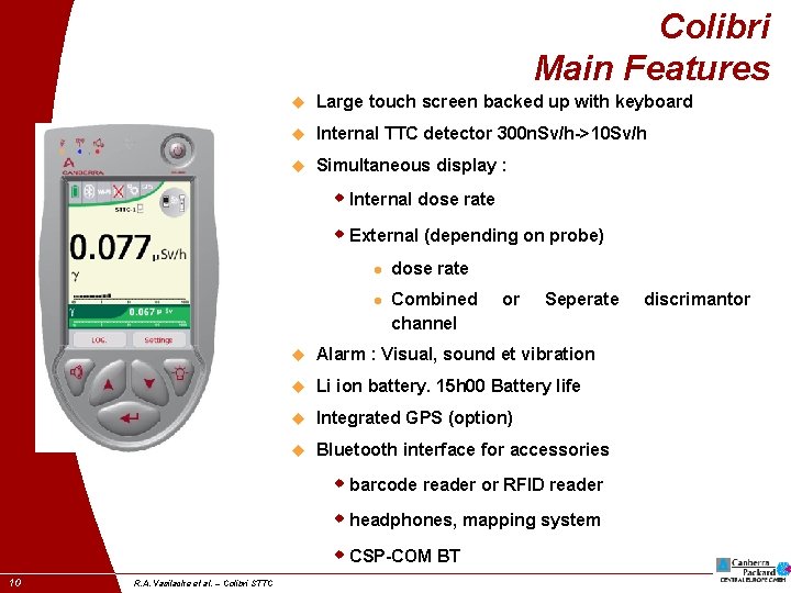 Colibri Main Features u Large touch screen backed up with keyboard u Internal TTC