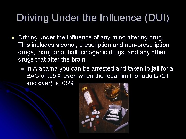 Driving Under the Influence (DUI) l Driving under the influence of any mind altering