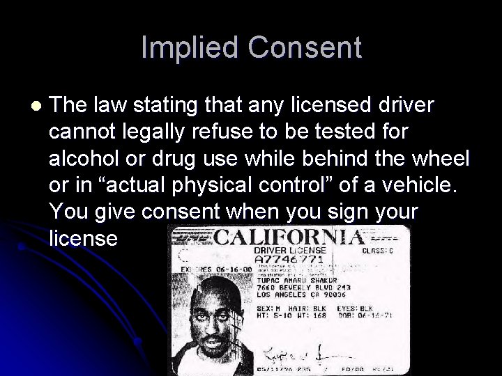 Implied Consent l The law stating that any licensed driver cannot legally refuse to