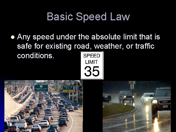 Basic Speed Law l Any speed under the absolute limit that is safe for