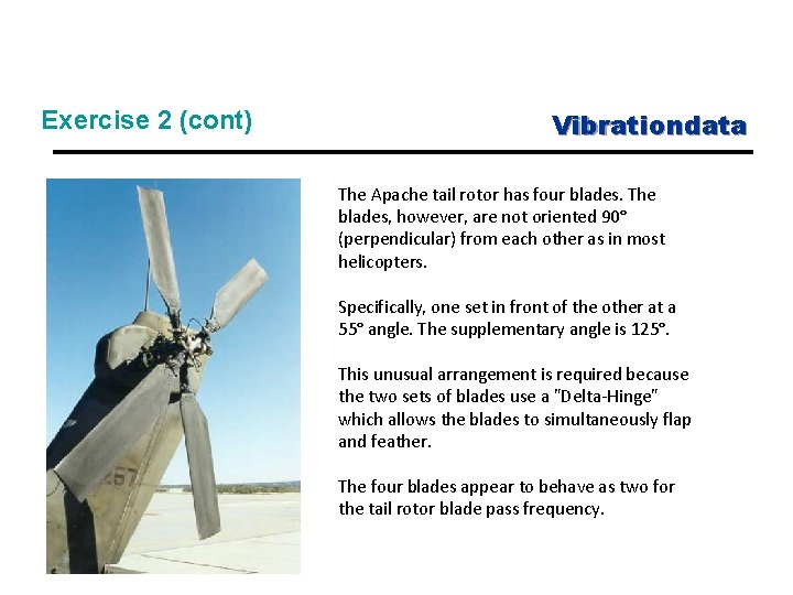 Exercise 2 (cont) Vibrationdata The Apache tail rotor has four blades. The blades, however,