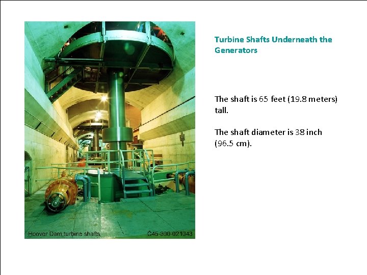 Turbine Shafts Underneath the Generators Vibrationdata The shaft is 65 feet (19. 8 meters)