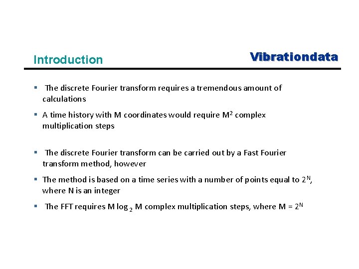 Introduction Vibrationdata § The discrete Fourier transform requires a tremendous amount of calculations §