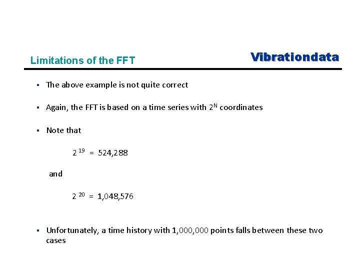 Vibrationdata Limitations of the FFT § The above example is not quite correct §