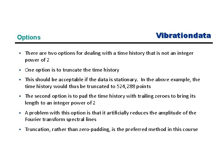 Options Vibrationdata § There are two options for dealing with a time history that