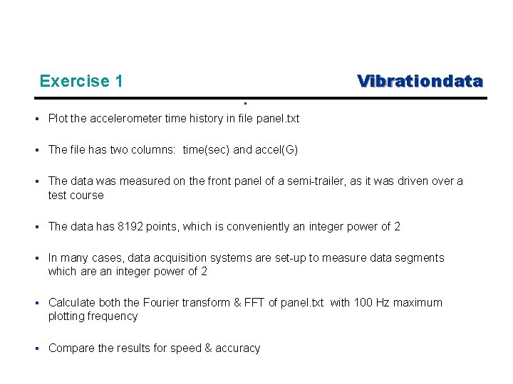 Vibrationdata Exercise 1 § § Plot the accelerometer time history in file panel. txt