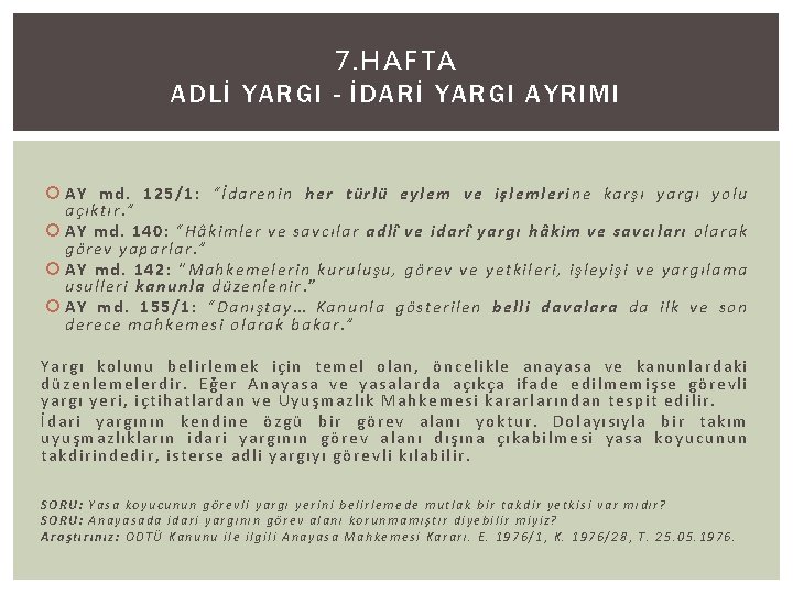 7. HAFTA ADLİ YARGI - İDARİ YARGI AYRIMI AY md. 125/1: “İdarenin her türlü