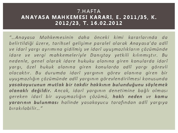 7. HAFTA ANAYASA MAHKEMESI KARAR I , E. 2 011 /35 , K. 2012/23,