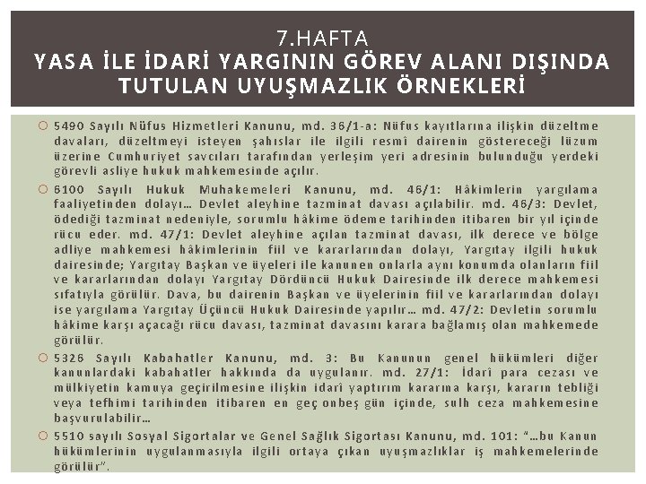 7. HAFTA YASA İLE İDARİ YARGININ GÖREV ALANI DIŞINDA TUTULAN UYUŞMAZLIK ÖRNEKLERİ 5490 Sayılı