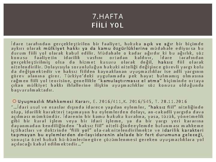 7. HAFTA FİİLİ YOL İdare tarafından gerçekleştirilen bir faaliyet, hukuka açık ve ağır biçimde