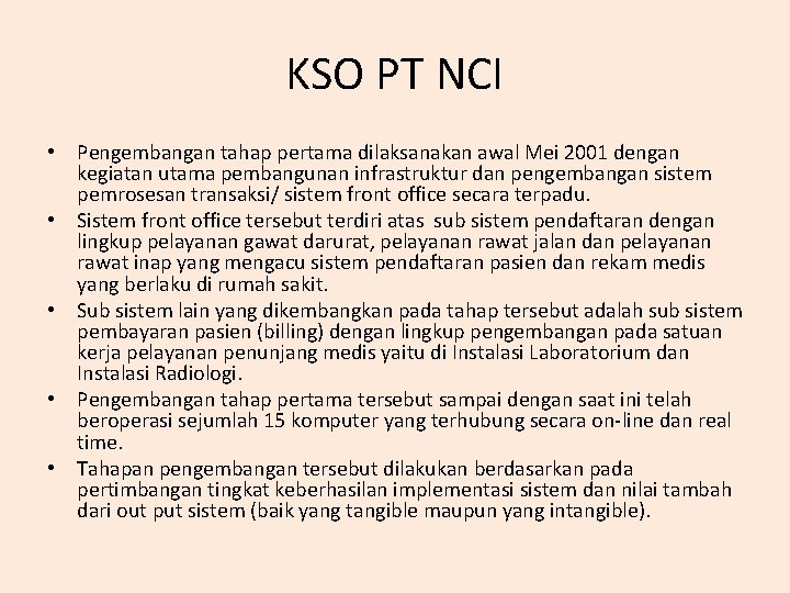 KSO PT NCI • Pengembangan tahap pertama dilaksanakan awal Mei 2001 dengan kegiatan utama