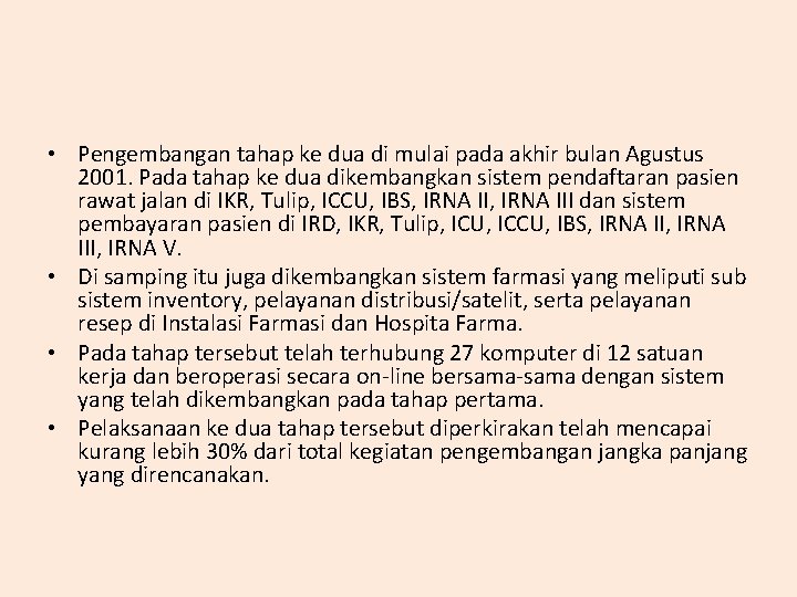  • Pengembangan tahap ke dua di mulai pada akhir bulan Agustus 2001. Pada