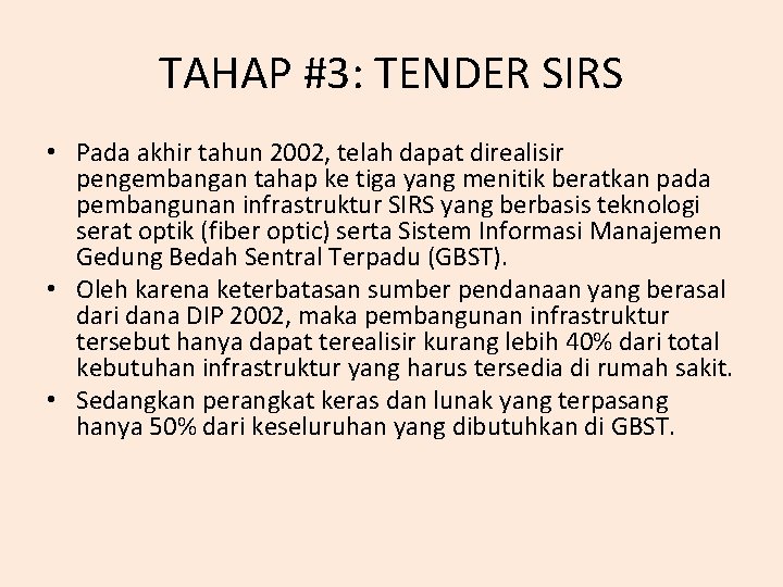TAHAP #3: TENDER SIRS • Pada akhir tahun 2002, telah dapat direalisir pengembangan tahap