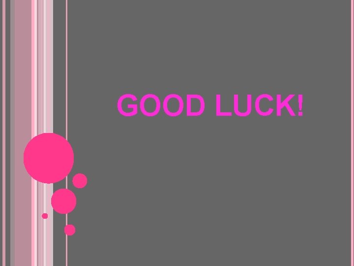 GOOD LUCK! 