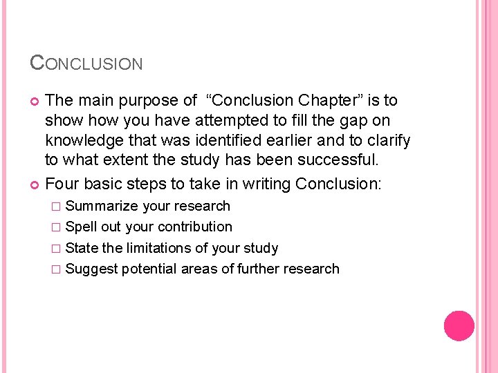 CONCLUSION The main purpose of “Conclusion Chapter” is to show you have attempted to