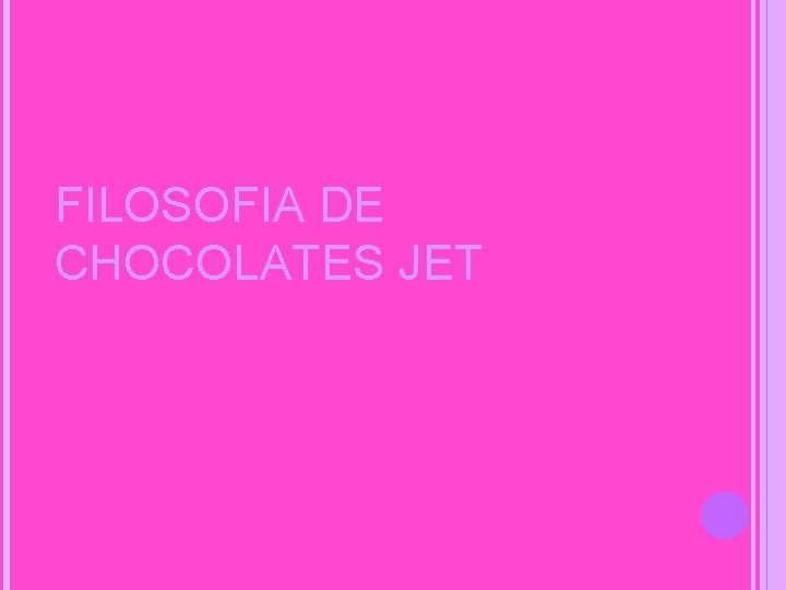 FILOSOFIA DE CHOCOLATES JET 