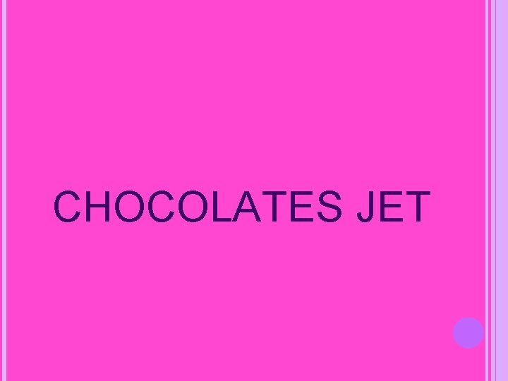 CHOCOLATES JET 