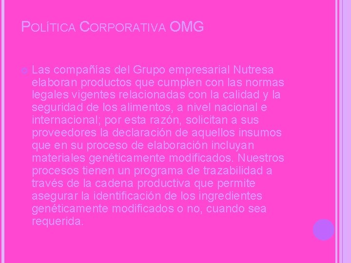 POLÍTICA CORPORATIVA OMG Las compañías del Grupo empresarial Nutresa elaboran productos que cumplen con