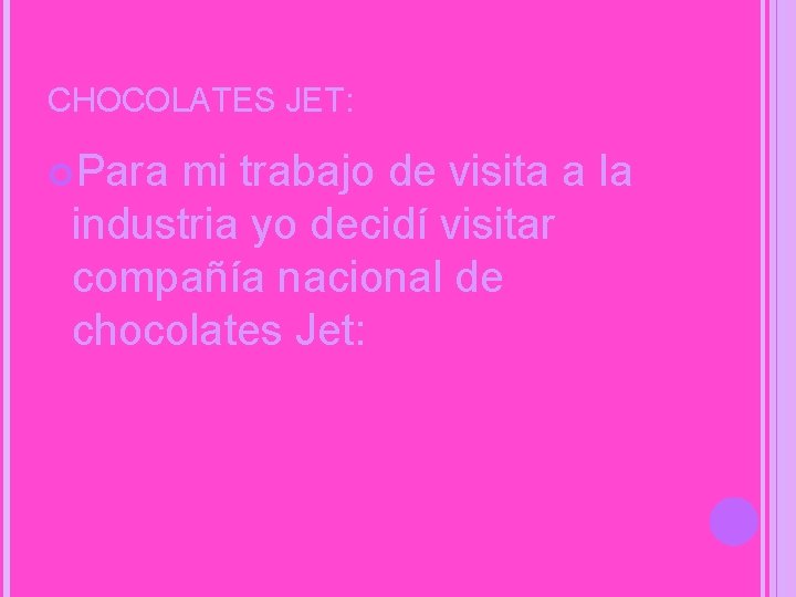 CHOCOLATES JET: Para mi trabajo de visita a la industria yo decidí visitar compañía