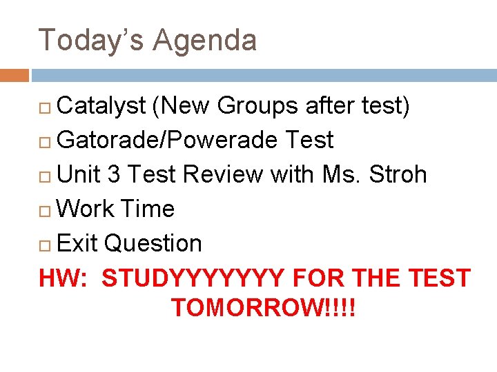 Today’s Agenda Catalyst (New Groups after test) Gatorade/Powerade Test Unit 3 Test Review with